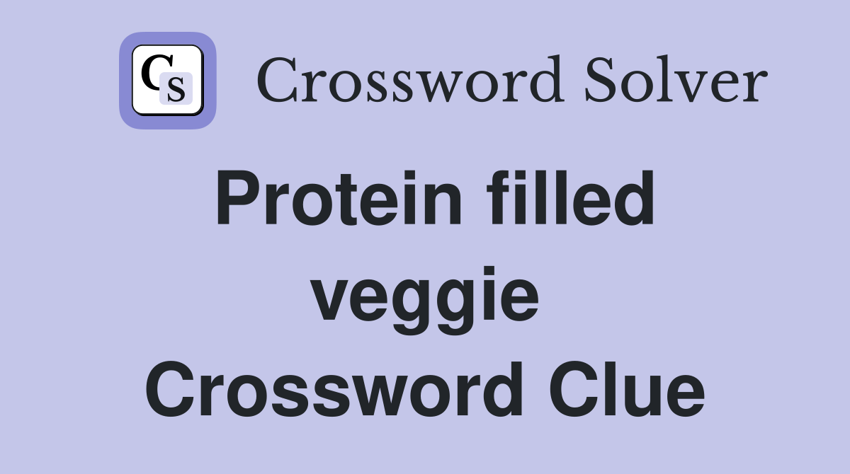 Protein filled veggie Crossword Clue Answers Crossword Solver